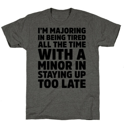 Majoring In Being Tired All The Time  T-Shirt