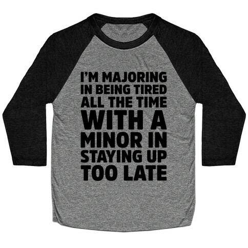 Majoring In Being Tired All The Time  Baseball Tee