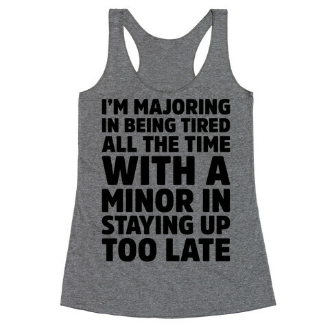 Majoring In Being Tired All The Time  Racerback Tank Top