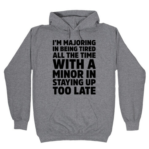 Majoring In Being Tired All The Time  Hooded Sweatshirt
