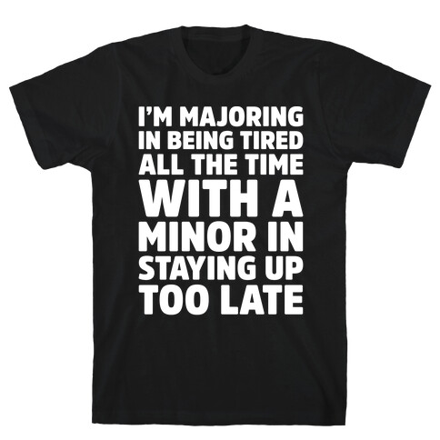 Majoring In Being Tired All The Time White Print T-Shirt