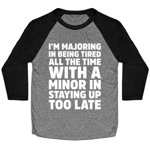 Majoring In Being Tired All The Time White Print Baseball Tee