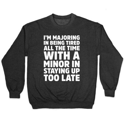 Majoring In Being Tired All The Time White Print Pullover