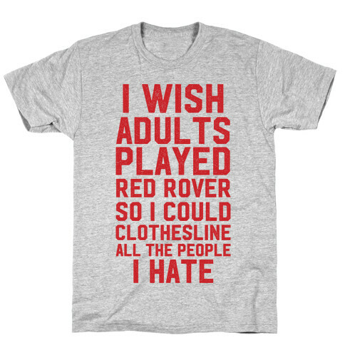 I Wish Adults Played Red Rover T-Shirt