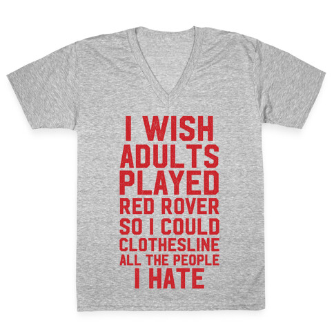 I Wish Adults Played Red Rover V-Neck Tee Shirt