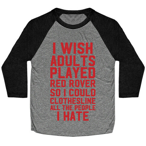 I Wish Adults Played Red Rover Baseball Tee
