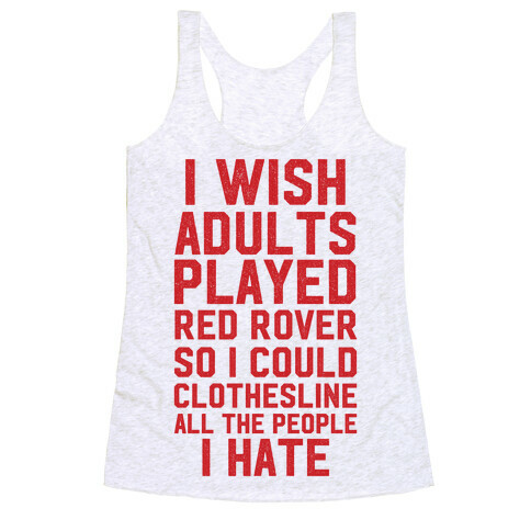 I Wish Adults Played Red Rover Racerback Tank Top