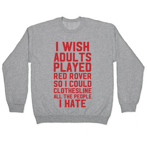 I Wish Adults Played Red Rover Pullover