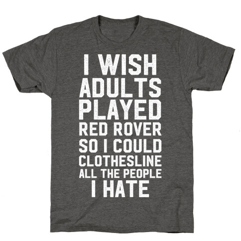 I Wish Adults Played Red Rover T-Shirt