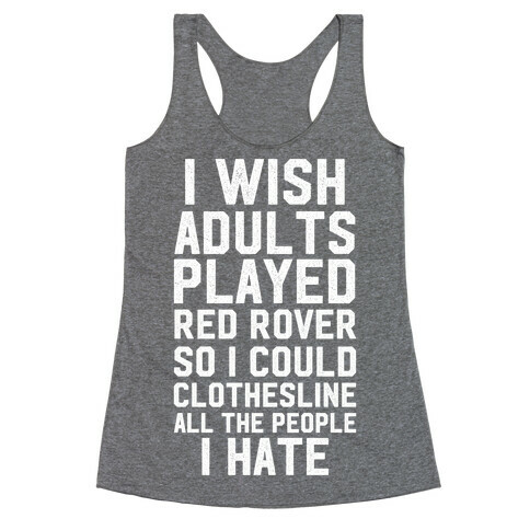 I Wish Adults Played Red Rover Racerback Tank Top