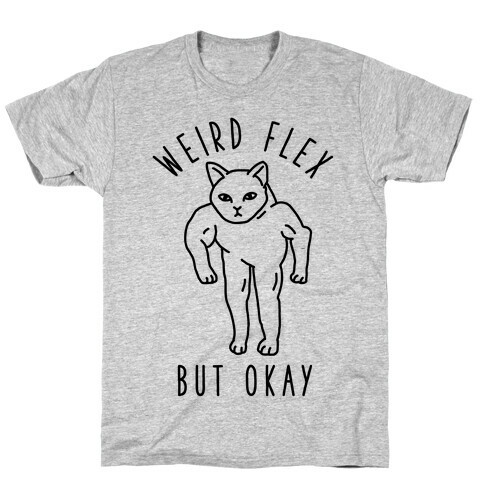 Weird Flex But Okay Buff Cat T-Shirt