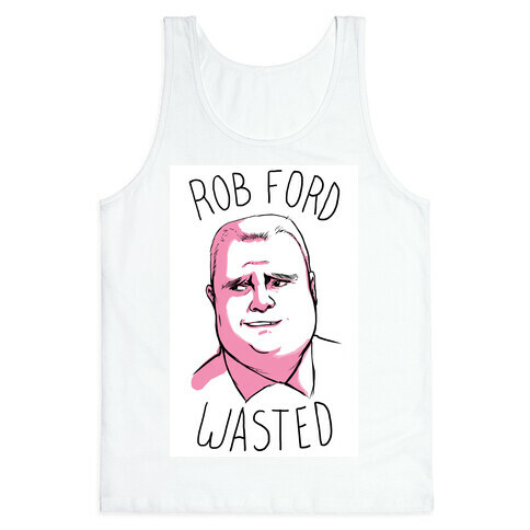 Rob Ford Wasted Tank Top