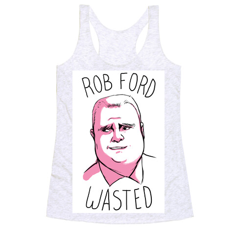 Rob Ford Wasted Racerback Tank Top