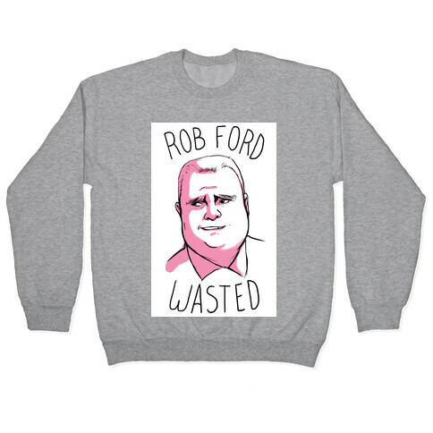 Rob Ford Wasted Pullover