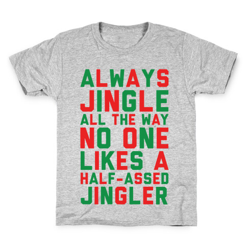 Always Jingle All The Way No One Likes a Half-Assed Jingler Kids T-Shirt