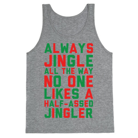 Always Jingle All The Way No One Likes a Half-Assed Jingler Tank Top