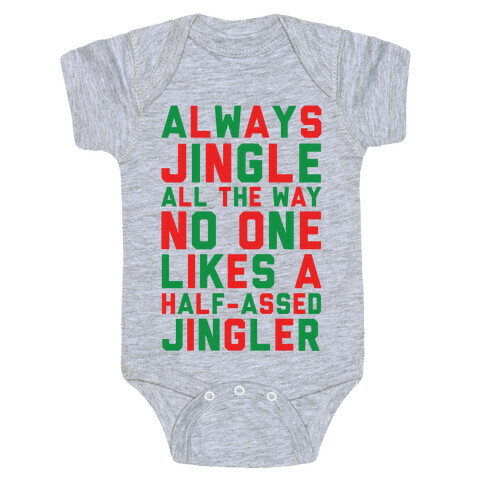 Always Jingle All The Way No One Likes a Half-Assed Jingler Baby One-Piece