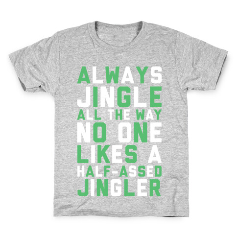 Always Jingle All The Way No One Likes a Half-Assed Jingler Kids T-Shirt