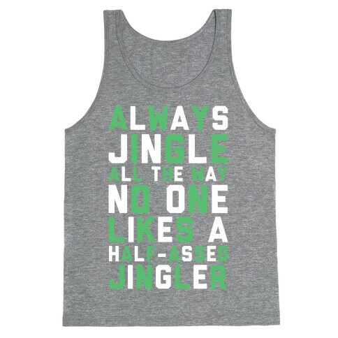 Always Jingle All The Way No One Likes a Half-Assed Jingler Tank Top