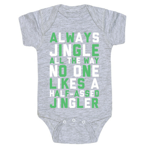 Always Jingle All The Way No One Likes a Half-Assed Jingler Baby One-Piece