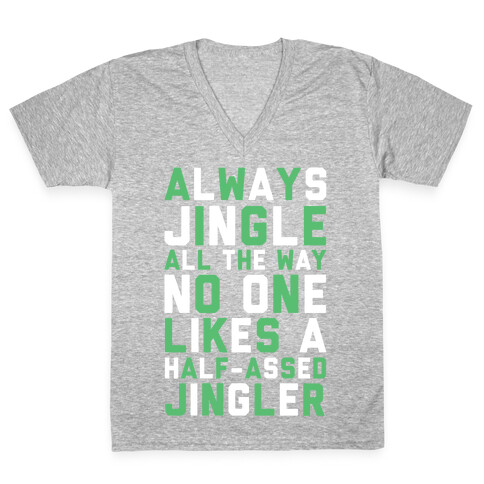 Always Jingle All The Way No One Likes a Half-Assed Jingler V-Neck Tee Shirt