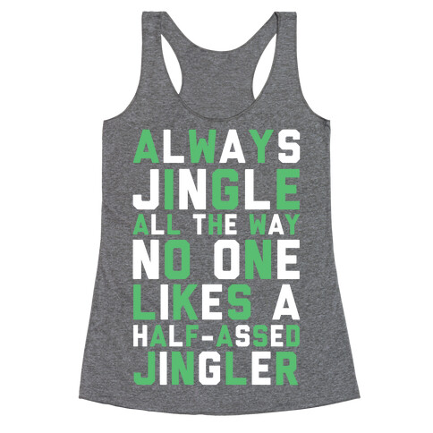 Always Jingle All The Way No One Likes a Half-Assed Jingler Racerback Tank Top