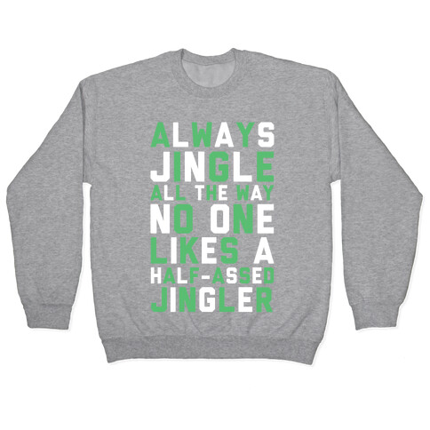 Always Jingle All The Way No One Likes a Half-Assed Jingler Pullover