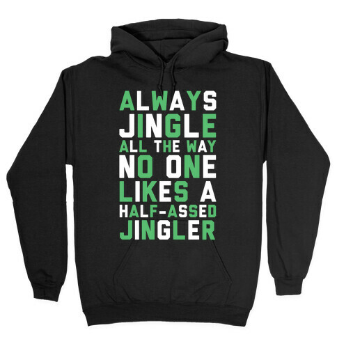 Always Jingle All The Way No One Likes a Half-Assed Jingler Hooded Sweatshirt