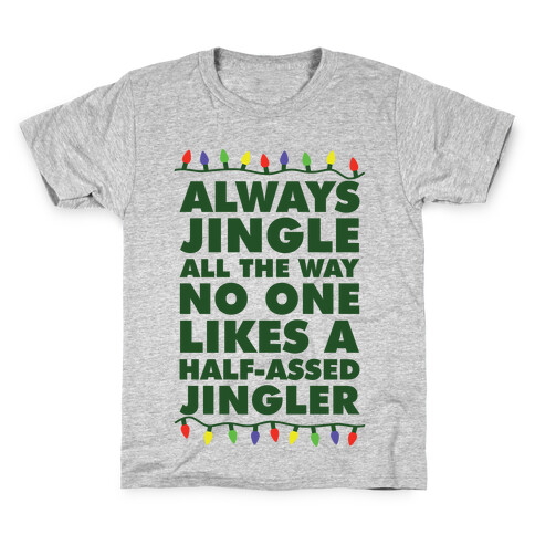 Always Jingle All The Way No One Likes a Half-Assed Jingler Christmas Lights Kids T-Shirt