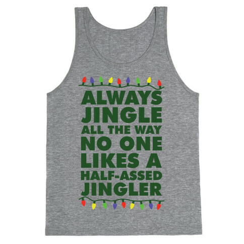 Always Jingle All The Way No One Likes a Half-Assed Jingler Christmas Lights Tank Top