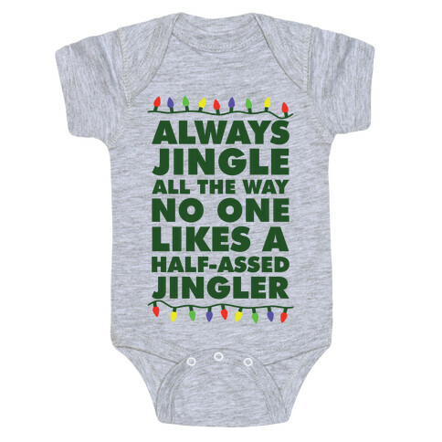 Always Jingle All The Way No One Likes a Half-Assed Jingler Christmas Lights Baby One-Piece