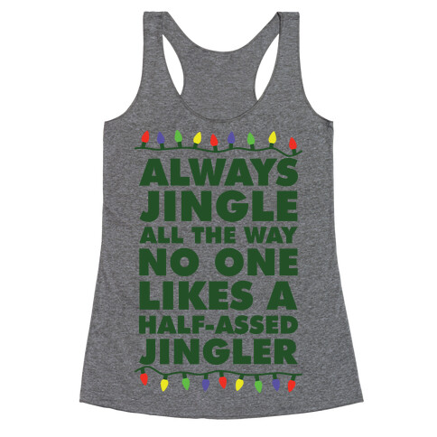 Always Jingle All The Way No One Likes a Half-Assed Jingler Christmas Lights Racerback Tank Top