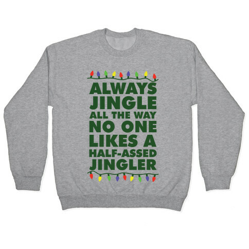 Always Jingle All The Way No One Likes a Half-Assed Jingler Christmas Lights Pullover