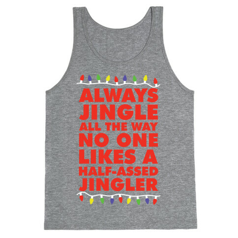 Always Jingle All The Way No One Likes a Half-Assed Jingler Christmas Lights Tank Top