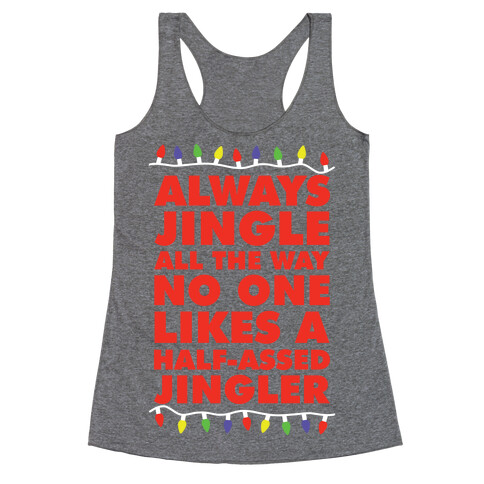 Always Jingle All The Way No One Likes a Half-Assed Jingler Christmas Lights Racerback Tank Top