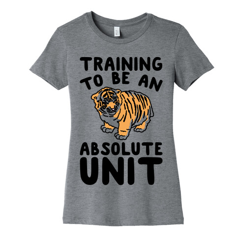 Training To Be A Absolute Unit  Womens T-Shirt