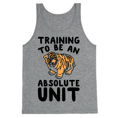 Training To Be A Absolute Unit  Tank Top