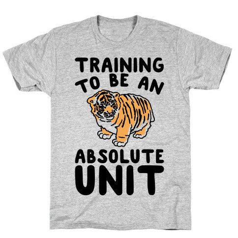 Training To Be A Absolute Unit  T-Shirt