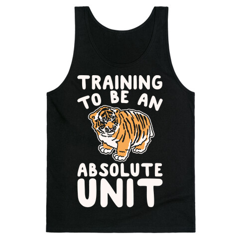 Training To Be A Absolute Unit  Tank Top