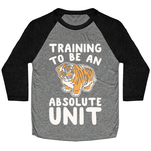 Training To Be A Absolute Unit  Baseball Tee