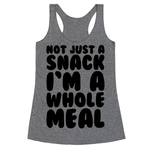 Not Just A Snack A Whole Meal Racerback Tank Top