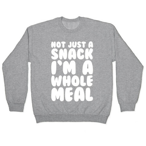 Not Just A Snack A Whole Meal White Print Pullover