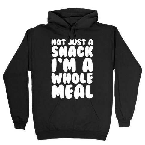 Not Just A Snack A Whole Meal White Print Hooded Sweatshirt