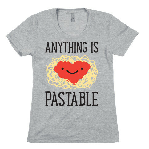 Anything Is Pastable Womens T-Shirt