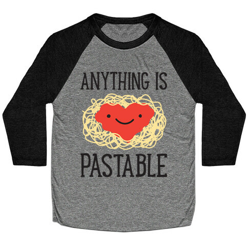 Anything Is Pastable Baseball Tee