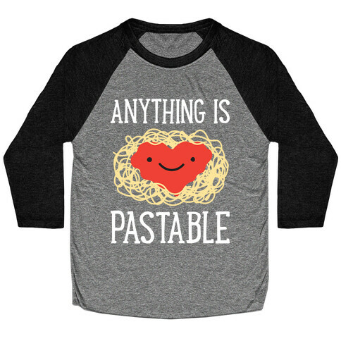 Anything Is Pastable Baseball Tee