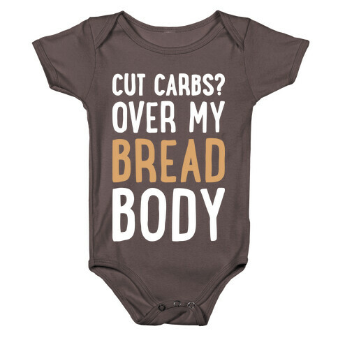 Cut Carbs? Over My Bread Body Baby One-Piece