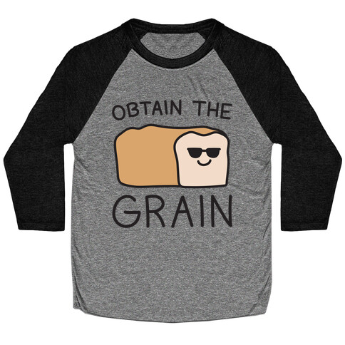 Obtain The Grain Baseball Tee