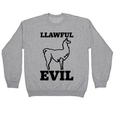 Llawful Evil Llama Parody Pullover
