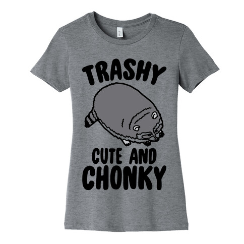 Trashy Cute And Chonky Raccoon  Womens T-Shirt